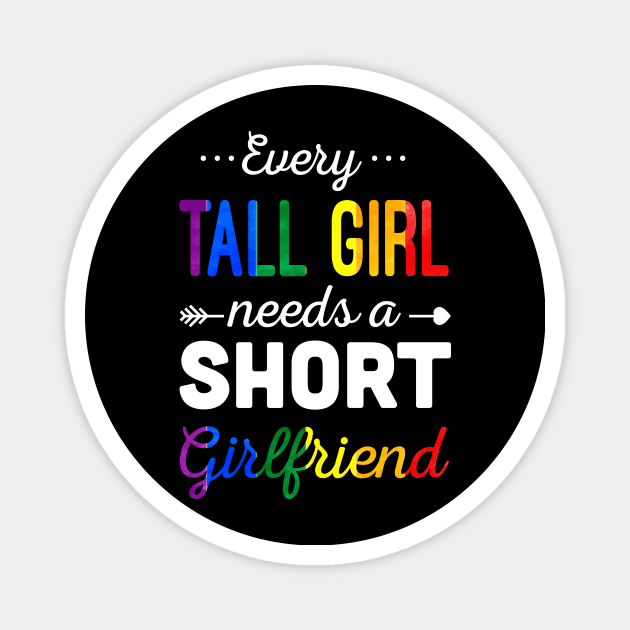 Womens LGBT Every Girl Needs A Shot Girlfriend Magnet by Danielsmfbb